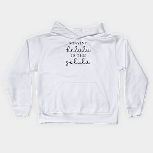 Staying Delulu is the Solulu Kids Hoodie